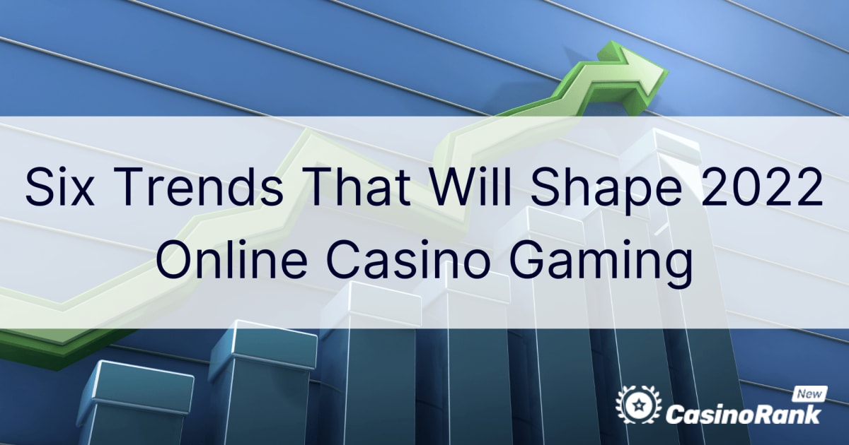 Šest trendova koji će oblikovati online kazino igre u 2022