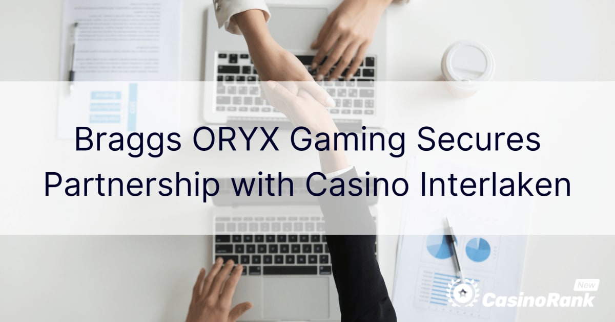 Braggs ORYX Gaming osigurava partnerstvo sa Casino Interlaken